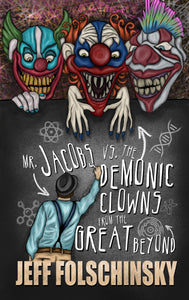 Mr. Jacobs vs. the Demonic Clowns from the Great Unknown