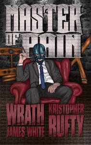 Master of Pain | Wrath James White | Kristopher Rufty | The Evil Cookie Publishing