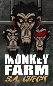 Monkey Farm | S.A. Check | The Evil Cookie Publishing | Indie Horror Publisher