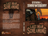 Last Man Screaming | Steven L. Shrewsbury | The Evil Cookie Publishing | Indie Horror Publisher